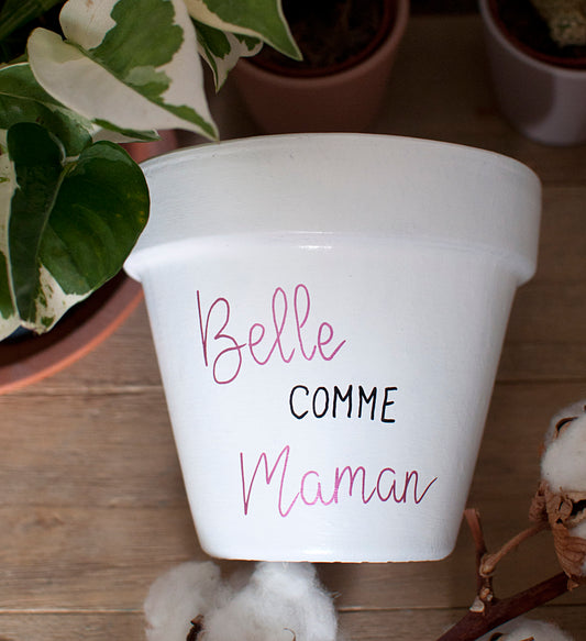 Cache pot / Pot de fleurs en terre cuite personnalisé  : Belle comme maman [Cadeau fête des mères / cadeau maman / bonne fête maman]